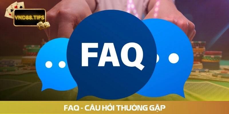 FAQ - Câu hỏi thường gặp