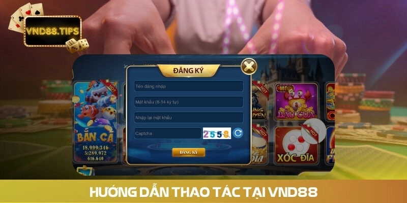 Hướng dẫn thao tác tại vnd88